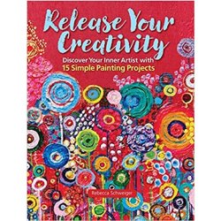 Release Your Creativity by Rebecca Schweiger